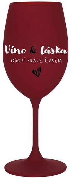 VÍNO A LÁSKA: OBOJÍ ZRAJE ČASEM - bordo sklenice na víno 350 ml