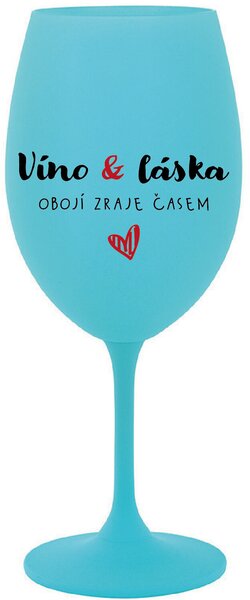 VÍNO A LÁSKA: OBOJÍ ZRAJE ČASEM - tyrkysová sklenice na víno 350 ml