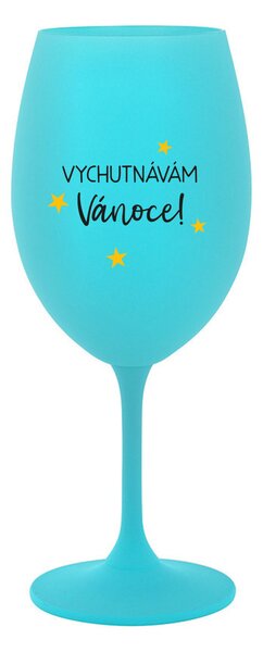 VYCHUTNÁVÁM SI VÁNOCE - tyrkysová sklenice na víno 350 ml
