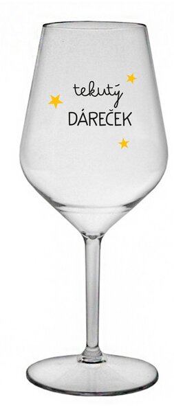 TEKUTÝ DÁREČEK - čirá nerozbitná sklenice na víno 470 ml