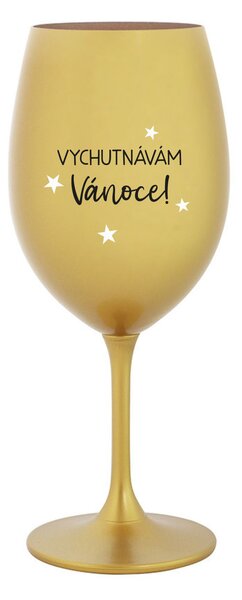 VYCHUTNÁVÁM SI VÁNOCE - zlatá sklenice na víno 350 ml