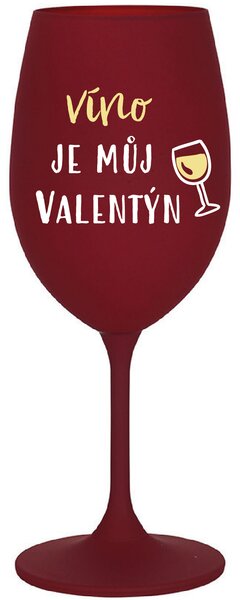 VÍNO JE MŮJ VALENTÝN - bordo sklenice na víno 350 ml