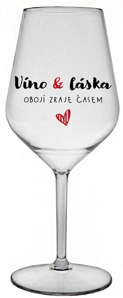 VÍNO A LÁSKA: OBOJÍ ZRAJE ČASEM - čirá nerozbitná sklenice na víno 470 ml