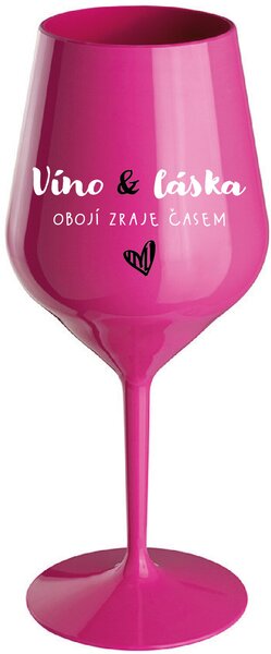 VÍNO A LÁSKA: OBOJÍ ZRAJE ČASEM - růžová nerozbitná sklenice na víno 470 ml