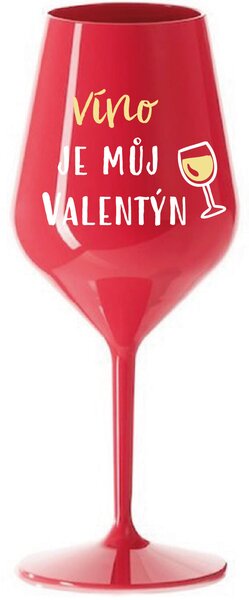 VÍNO JE MŮJ VALENTÝN - červená nerozbitná sklenice na víno 470 ml