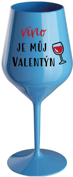 VÍNO JE MŮJ VALENTÝN - modrá nerozbitná sklenice na víno 470 ml