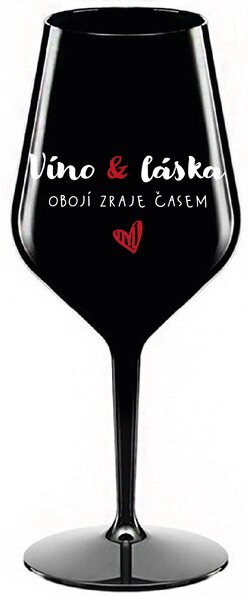 VÍNO A LÁSKA: OBOJÍ ZRAJE ČASEM - černá nerozbitná sklenice na víno 470 ml