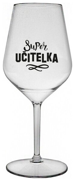 SUPER UČITELKA - čirá nerozbitná sklenička na víno 470 ml