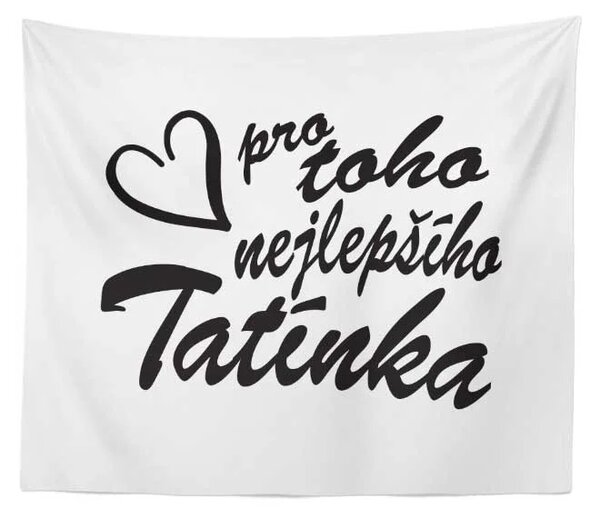 Sablio Deka Pro toho nejlepšího tatínka: 150x120 cm