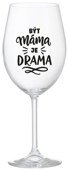 BÝT MÁMA JE DRAMA - čirá sklenička na víno 350 ml