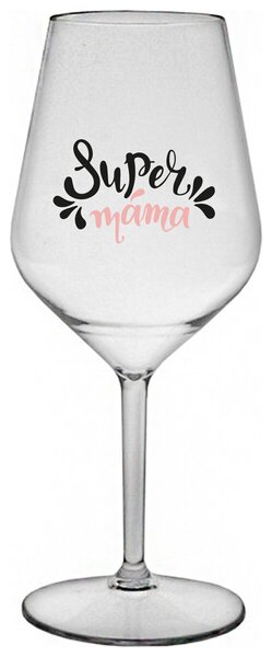 SUPER MÁMA (SPECIÁLNÍ EDICE) - čirá nerozbitná sklenička na víno 470 ml