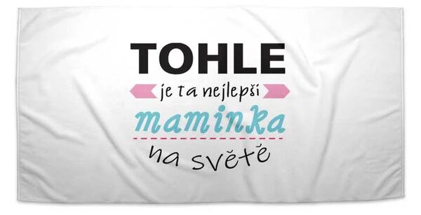Sablio Ručník Tohle je ta nejlepší maminka na světě - 30x50 cm