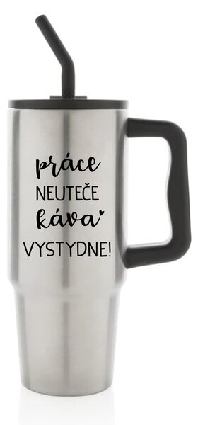 PRÁCE NEUTEČE, KÁVA VYSTYDNE! - stříbrný cestovní termohrnek 900 ml