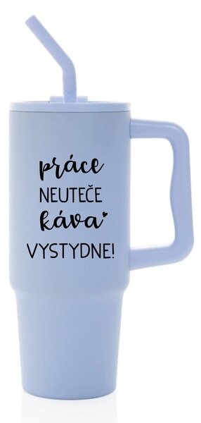 PRÁCE NEUTEČE, KÁVA VYSTYDNE! - světle modrý cestovní termohrnek 900 ml