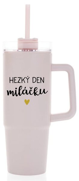 HEZKÝ DEN MILÁČKU - růžový cestovní termohrnek s průhledným víčkem 900 ml