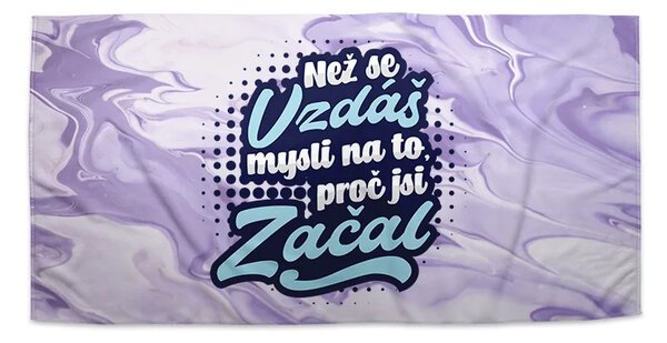 Sablio Ručník Než se vzdáš, mysli na to, proč jsi začal - 30x50 cm