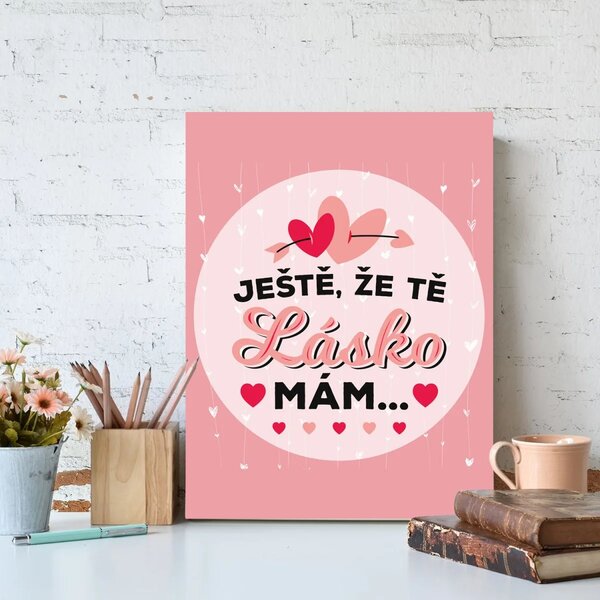 Sablio Dárková cedulka Ještě, že tě lásko mám: 30x40 cm