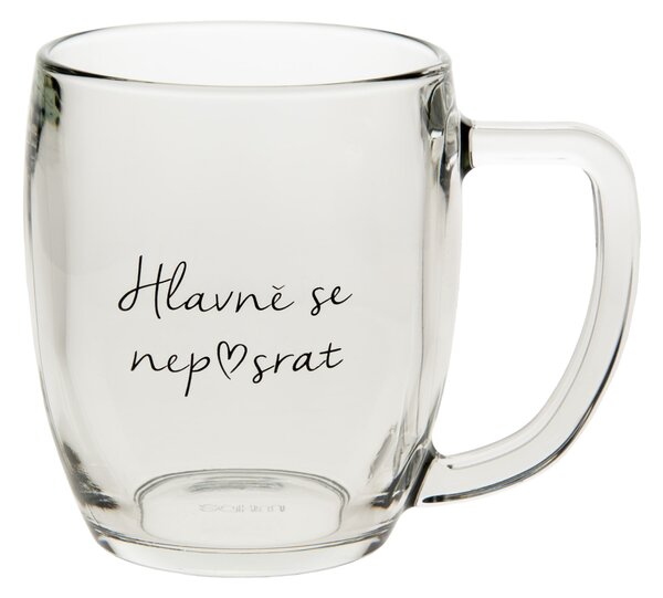 Skleněný půllitr na pivo Hlavně se nep♥srat