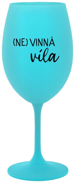 (NE)VINNÁ VÍLA - tyrkysová sklenička na víno s potiskem 350 ml