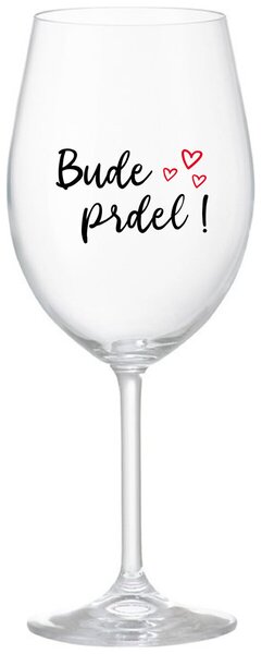 BUDE PRDEL! - čirá sklenička na víno s potiskem 350 ml