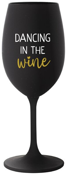 DANCING IN THE WINE - černá vtipná sklenička na víno 350 ml