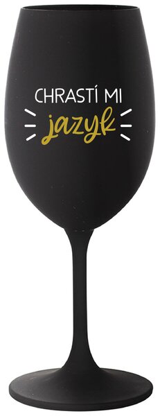 CHRASTÍ MI JAZYK - černá sklenice na víno 350 ml