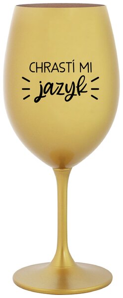 CHRASTÍ MI JAZYK - zlatá sklenice na víno 350 ml