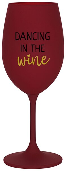 DANCING IN THE WINE - bordo vtipná sklenička na víno 350 ml