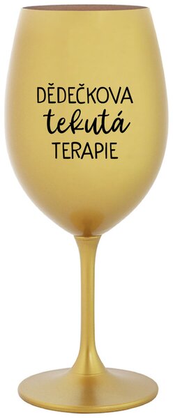 DĚDEČKOVA TEKUTÁ TERAPIE - zlatá vtipná sklenice na víno 350 ml