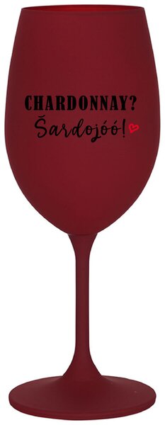 CHARDONNAY? ŠARDOJÓÓ! - bordo sklenice na víno 350 ml