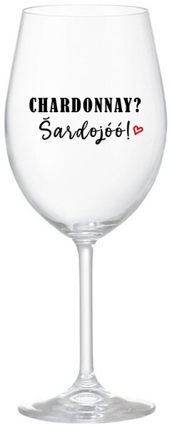 CHARDONNAY? ŠARDOJÓÓ! - čirá sklenice na víno 350 ml