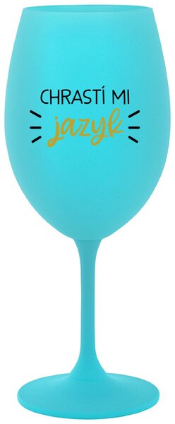 CHRASTÍ MI JAZYK - tyrkysová sklenice na víno 350 ml