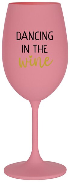DANCING IN THE WINE - růžová vtipná sklenička na víno 350 ml