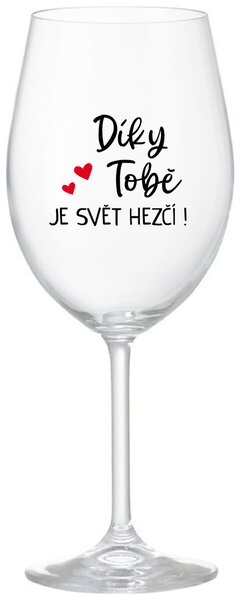 DÍKY TOBĚ JE SVĚT HEZČÍ! - čirá sklenice na víno 350 ml