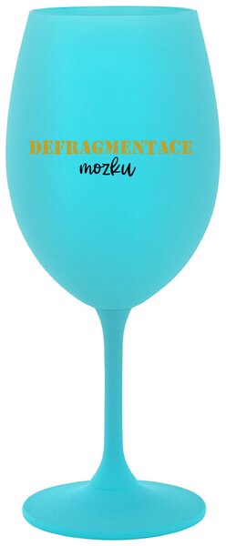DEFRAGMENTACE MOZKU - tyrkysová sklenice na víno s textem 350 ml