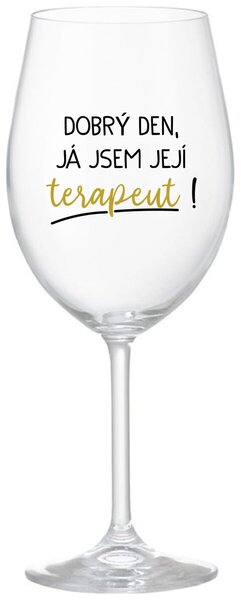 DOBRÝ DEN, JÁ JSEM JEJÍ TERAPEUT! - čirá sklenice na víno s potiskem 350 ml