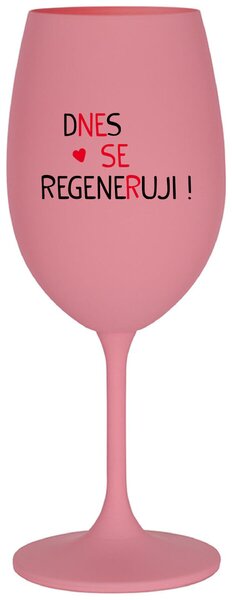 DNES SE REGENERUJI! - růžová originální sklenice na víno 350 ml