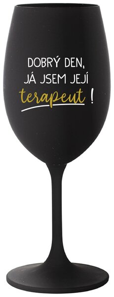 DOBRÝ DEN, JÁ JSEM JEJÍ TERAPEUT! - černá sklenice na víno s potiskem 350 ml
