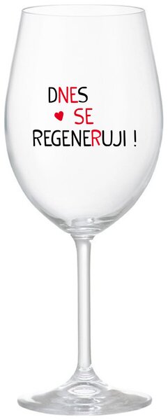 DNES SE REGENERUJI! - čirá originální sklenice na víno 350 ml