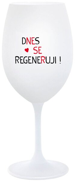 DNES SE REGENERUJI! - bílá originální sklenice na víno 350 ml
