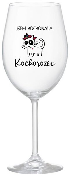 JSEM KOČKONALÁ. KOČKOROŽEC - čirá sklenice na víno 350 ml