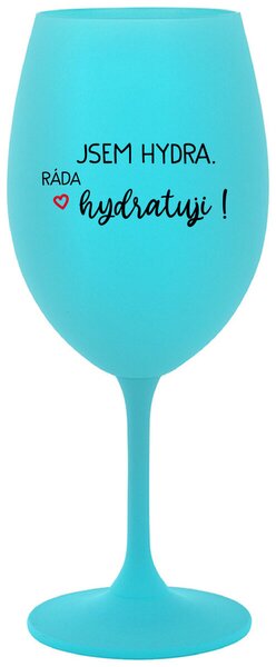 JSEM HYDRA. RÁDA HYDRATUJI! - tyrkysová sklenice na víno 350 ml