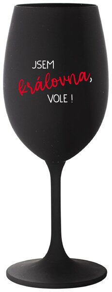 JSEM KRÁLOVNA, VOLE! - černá sklenice na víno s nápisem 350 ml