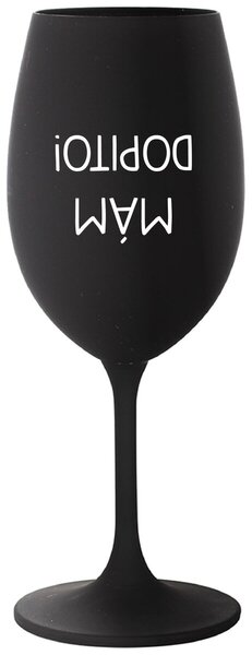 MÁM DOPITO! - černá sklenice na víno s potiskem 350 ml