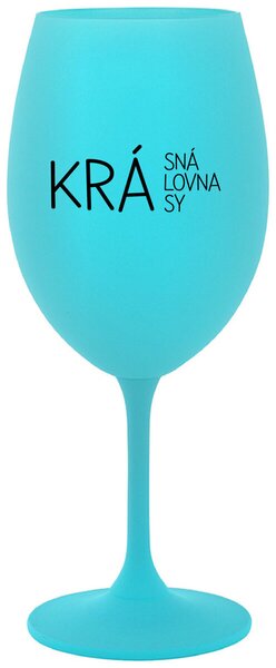 KRÁSNÁ KRÁLOVNA KRÁSY - tyrkysová sklenička na víno 350 ml