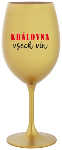 KRÁLOVNA VŠECH VÍN - zlatá sklenice na víno 350 ml