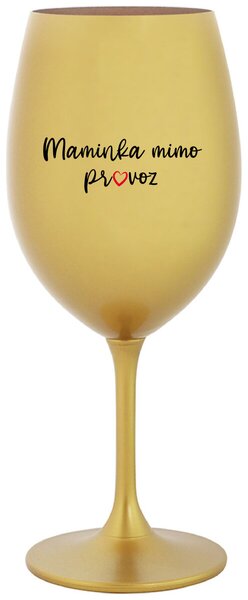 MAMINKA MIMO PROVOZ - zlatá sklenička na víno s nápisem 350 ml