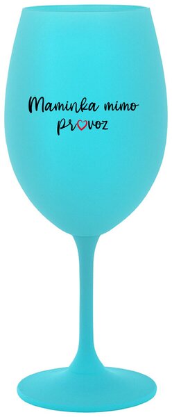 MAMINKA MIMO PROVOZ - tyrkysová sklenička na víno s nápisem 350 ml