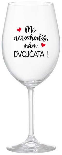 MĚ NEROZHODÍŠ, MÁM DVOJČATA! - čirá vtipná sklenička na víno 350 ml