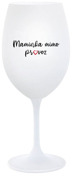 MAMINKA MIMO PROVOZ - bílá sklenička na víno s nápisem 350 ml